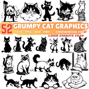 May include: A collection of 52 grumpy cat graphics in various poses and styles. The images are in black and white and include text that reads "GRUMPY CAT GRAPHICS" and "SVG - PNG - DXF - PDF / COMMERCIAL USE LASER ENGRAVE FILES".