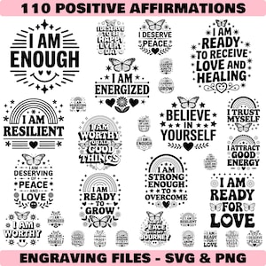 May include: A selection of 110 positive affirmations in black text, featuring phrases such as "I am enough" and "I am resilient," presented in circular and rectangular designs with decorative butterflies and rainbows. The text "Engraving Files - SVG & PNG" is at the bottom.