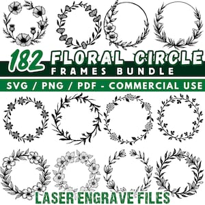 May include: A collection of 12 black and white floral circle frames. The text "182 FLORAL CIRCLE FRAMES BUNDLE" is displayed in green and white. Below the text is "SVG / PNG / PDF - COMMERCIAL USE". The text "LASER ENGRAVE FILES" is at the bottom.
