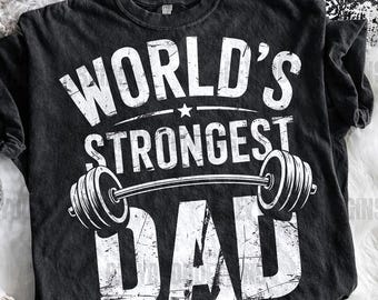 Worlds Strongest Dad PNG, Gym Dad Shirt Design, Funny Fathers Day Gift, Fitness Dad Sublimation, Weightlifting Dad Graphic