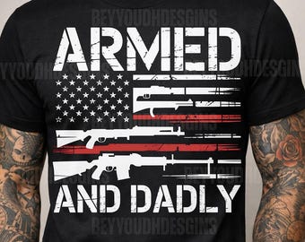 Armed and Dadly PNG Patriotic Dad Design American Flag PNG Fathers Day Sublimation USA Dad Graphic Instant Download