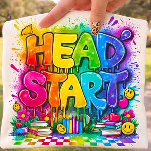 Head Start PNG Back To School Shirt Design Colorful Rainbow Drip Letters Kids School Program Graphic Teacher Student Sublimation