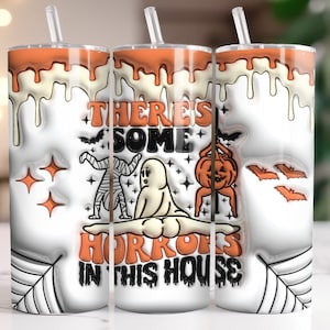 3D Inflated There&#39;s Some Horrors In This House Halloween , Tumbler Wrap 20oz Skinny Sublimation Digital Download, 3D Puff Design