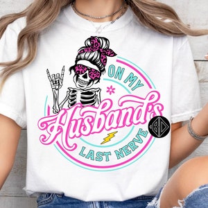 On My Husbands Last Nerve, Motherhood PNG, Halloween, Wife Gift, Shirt Design, Mug Design, Motherhood Sublimation, Valentine&#39;s Gift