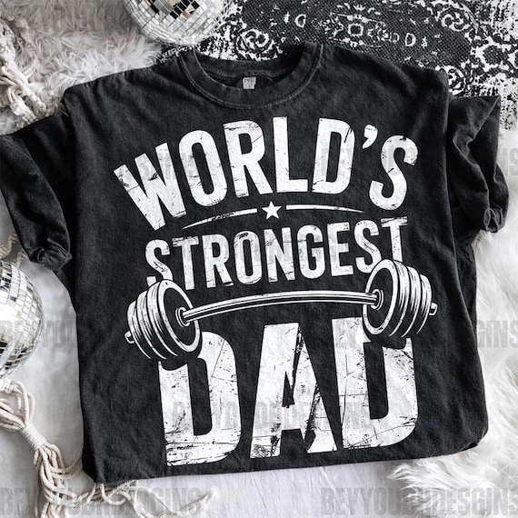 Worlds Strongest Dad PNG, Gym Dad Shirt Design, Funny Fathers Day Gift, Fitness Dad Sublimation, Weightlifting Dad Graphic