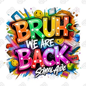 Bruh We are Back School Aide PNG, Back to school Png, Retro School Shirt Design PNG ,Teachers, Students, Funny Teacher Quote,