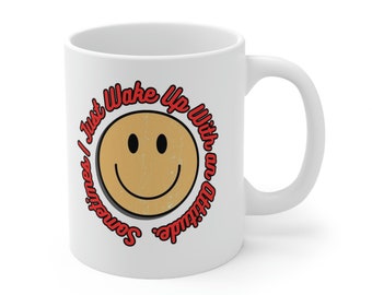 Sassy Coffee Mug 11oz Coffee Mug Sassy Mug For Her Funny Mug Gift for Her Gag Gift Unique Coffee Mug Funny Coffee Mug