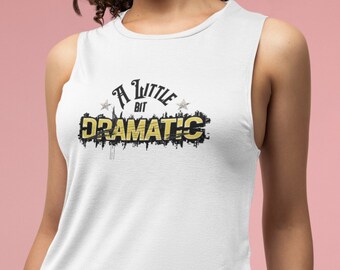 Dramatic Sarcasm Women's Muscle Tank, Drama Student Gift