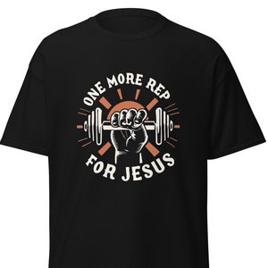 One More Rep For Jesus Unisex Gym T-Shirt for Gym Shirts for Christians who workout funny Gym shirt with Jesus weight lifting TShirt for gym