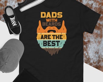 Dads With Beards Are The Best T-Shirt, Father's Day Gift
