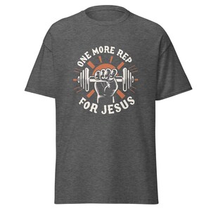 One More Rep For Jesus Unisex Gym T-Shirt for Gym Shirts for Christians who workout funny Gym shirt with Jesus weight lifting TShirt for gym