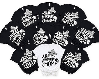 Nacho Average Family Shirt,Cinco De Mayo Shirts,Nacho Average Dad Shirt,Nacho Average Mama Shirt,Nacho Average Mom Shirt,Nacho Average shirt