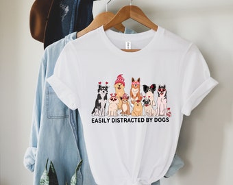 Easily Distracted By Dogs Dog Mom Gift ,Dog Lover Gift,Dog Owner Present,Dog Lover Shirt,Dog Lover gift .Womens Dog Shirt,funny dog shirt