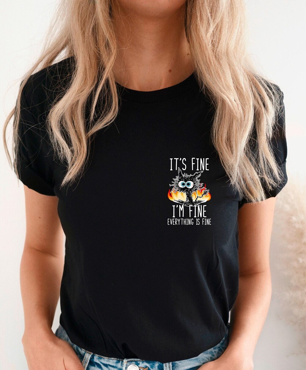 It'S Fine I'M Fine Everything Is Fine Shirt, I'M Fine Shirt, Cat Shirt, Motivational Shirt, Positivity Shirt, Teacher Shirts ,Mental Shirt