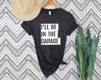 Camisa divertida para hombre, estaré en la camisa del garaje, regalo del día del padre, camisa de papá, camiseta divertida del mecánico, regalo del marido, camiseta del garaje