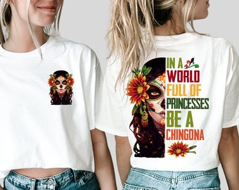 Em um mundo cheio de princesas, seja uma camisa Chingona, Dia De Los Muertos,Fantasia de Halloween Dia dos Mortos Camisa Caveira de Açúcar, Camisa Caveira de Açúcar