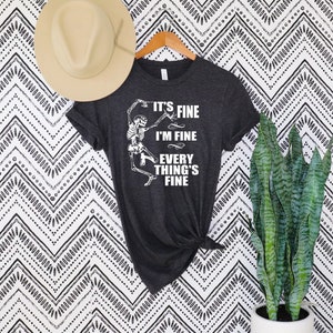It&#39;s Fine I&#39;m Fine Everything is Fine Shirt, it is fine shirt,motivational shirt ,It&#39;s Fine T shirt,Everything is Fine Shirt,Sarcastic Shirt