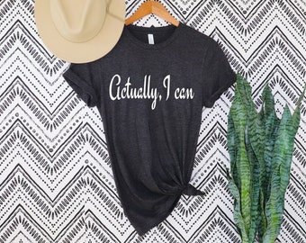 Camisa feminista, En realidad puedo camisa, regalo feminista, empoderamiento de las mujeres, mujeres fuertes, camisa de los derechos de las mujeres, feminismo, camiseta de empoderamiento
