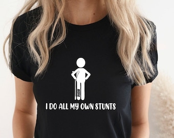 I Do My Own Stunts Funny T-Shirt, Broken Leg Feet Injury Get Well Soon Gift, Plaster Cast Support Recovering After Surgery Tee