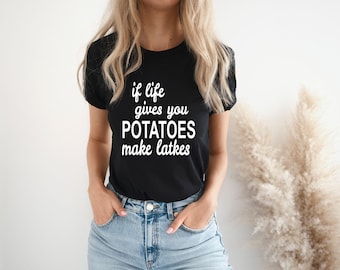 Si la vie vous donne des pommes de terre, faites des latkes ! Chemise, chemises de Hanoucca, T-shirt juif, t-shirts joyeux Hanoucca, cadeau de Hanoucca, chemise de Hanoucca pour les fêtes