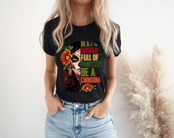 Em um mundo cheio de princesas, seja uma camisa Chingona, Dia De Los Muertos,Fantasia de Halloween Dia dos Mortos Camisa Caveira de Açúcar, Camisa Caveira de Açúcar