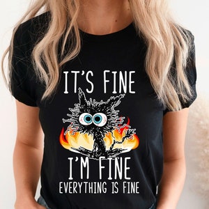 It&#39;s Fine I&#39;m Fine Everything Is Fine Shirt, I&#39;m Fine Shirt, Cat Shirt, Motivational Shirt, Positivity Shirt, Teacher Shirts ,Mental Shirt