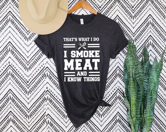 Thats What I Do I Smoke Meat and I Know Things shirt,BBQ T Shirt,Funny Meat Grill Shirts, Bbq Smoker Gifts For Dad ,Father's Day Grill Gift