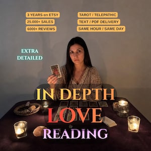 May include: A tarot reading service featuring text that reads 3 YEARS ON ETSY, 25.000+ SALES, 6000+ REVIEWS, TAROT / TELEPATHIC, TEXT / PDF DELIVERY, SAME HOUR / SAME DAY, EXTRA DETAILED, and IN DEPTH LOVE READING. A person holds a tarot card over a table.