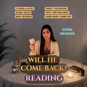 May include: A person holding a tarot card at a round table with text overlays: 3 YEARS on ETSY, 25.000+ SALES, 6000+ REVIEWS, TAROT / TELEPATHIC, TEXT / PDF DELIVERY, SAME HOUR / SAME DAY, EXTRA DETAILED, WILL HE COME BACK? READING.