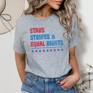 Stars Stripes and Equal Rights 4th of July Unisex shirt, 4th of July shirt, fourth of July Tshirt, Memorial Day Shirt, Equal Rights Equality