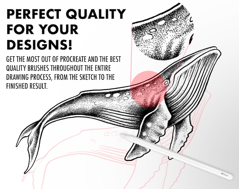 May include: A black and white illustration of a whale with a stippled texture. The whale is drawn in a realistic style and is shown swimming in the water. The image is accompanied by text that reads "PERFECT QUALITY FOR YOUR DESIGNS! GET THE MOST OUT OF PROCREATE AND THE BEST QUALITY BRUSHES THROUGHOUT THE ENTIRE DRAWING PROCESS, FROM THE SKETCH TO THE FINISHED RESULT."