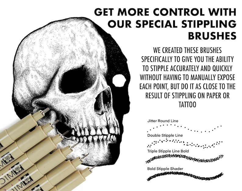 May include: A set of seven beige stippling brushes with black tips, arranged in a row. The brushes are labeled with the words "SIM" and "JM". The image also includes a black and white illustration of a skull with the text "GET MORE CONTROL WITH OUR SPECIAL STIPPLING BRUSHES" above it. The text below the skull reads "WE CREATED THESE BRUSHES SPECIFICALLY TO GIVE YOU THE ABILITY TO STIPPLE ACCURATELY AND QUICKLY WITHOUT HAVING TO MANUALLY EXPOSE EACH POINT, BUT DO IT AS CLOSE TO THE RESULT OF STIPPLING ON PAPER OR TATTOO". Below this text are four lines of stippling, labeled "Jitter Round Line", "Double Stipple Line", "Triple Stipple Line Bold", and "Bold Stipple Shader".