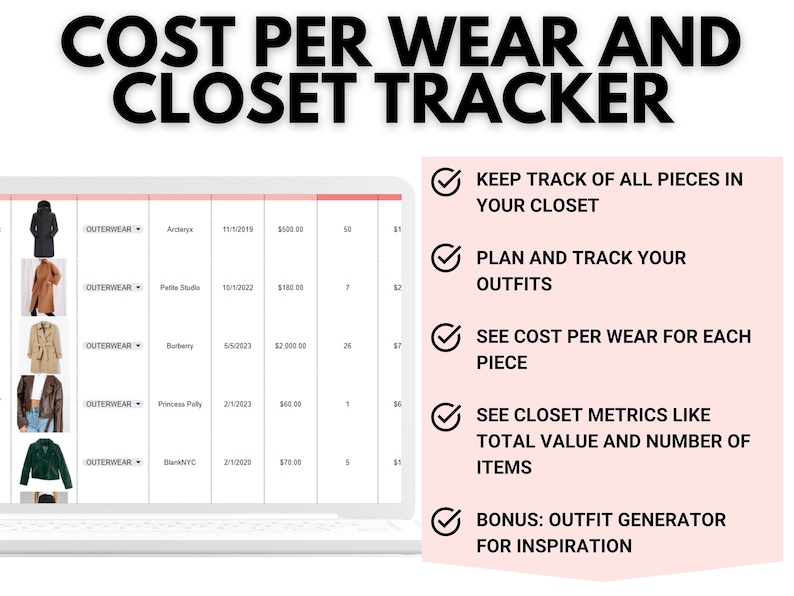 May include: A laptop screen displaying a spreadsheet with a list of clothing items, their purchase dates, prices, and number of times worn. The spreadsheet is titled "Cost Per Wear and Closet Tracker". The right side of the image shows a pink box with a checklist of features, including "Keep track of all pieces in your closet", "Plan and track your outfits", "See cost per wear for each piece", "See closet metrics like total value and number of items", and "Bonus: Outfit generator for inspiration".