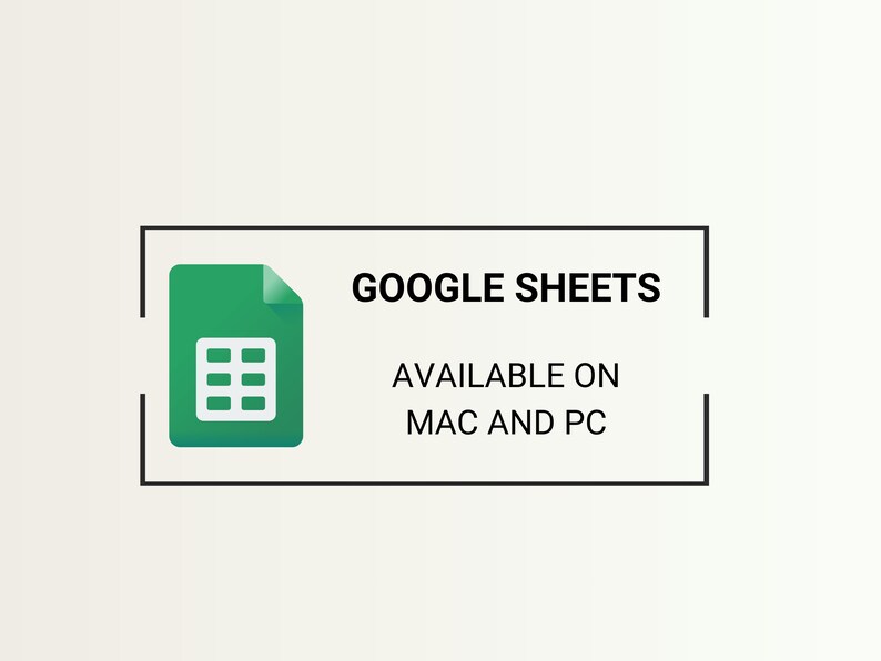 May include: A white rectangle with a black border contains a green Google Sheets icon and the text "GOOGLE SHEETS AVAILABLE ON MAC AND PC".