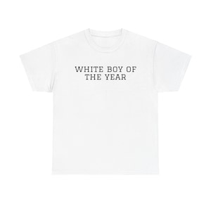White Boy of the Year Graphic Tee, Unisex T-Shirt, Funny Gift, Humor Shirt, Novelty Top, Sarcasm Apparel