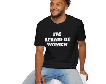 I'm afraid of Women Meme T-Shirt