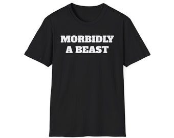 Camiseta divertida con texto en inglés "Morbidly A Beast Meme"