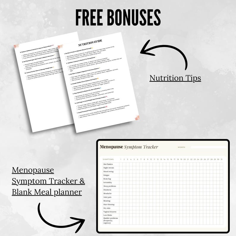 May include: Image shows a nutrition guide and a menopause symptom tracker. The text "FREE BONUSES" is at the top. The nutrition guide includes tips. The symptom tracker is a blank calendar to track symptoms.