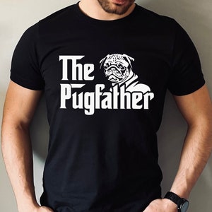The Pugfather Shirt, Dog Dad T-shirt, Animal Lover Gift Shirt, Pug Daddy Gifts for Man, Daddy Shirt, Pug Owner Men Shirt, Dog Lover Tee