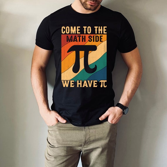 Pi Day Funny T-Shirt - Come To The Math Side We Have Pi Gift Pi Day Funny T-Shirt - Come To The Math Side We Have Pi Gift