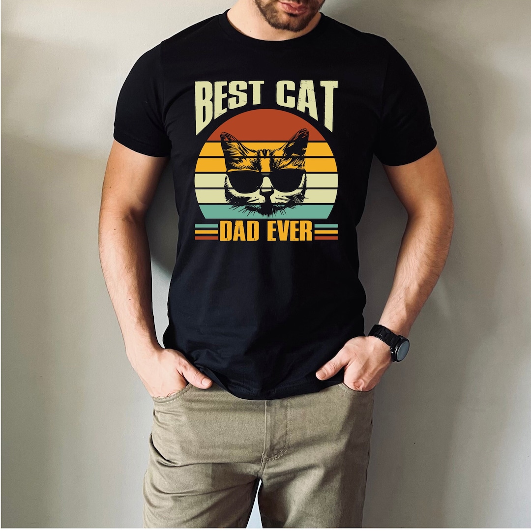 Best Cat Dad Ever Shirt, Best Cat Dad Ever Gift Tee, Funny Tshirt Men