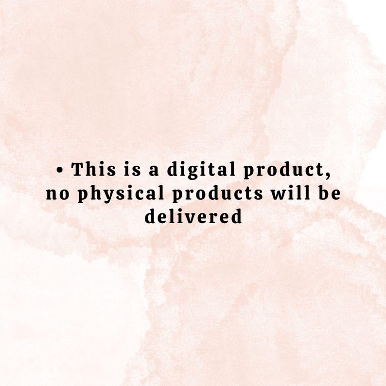 May include: Text on a light pink background with a watercolor effect. The text reads: "This is a digital product, no physical products will be delivered."