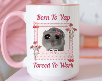 Born To Yap Forced To Work Mug, Sad Hamster Mug, Just A Girl Meme Mug, Funny Meme Coffee Mug, Sad Girl Mug, Coquette Mug, Pink Coffee Mug