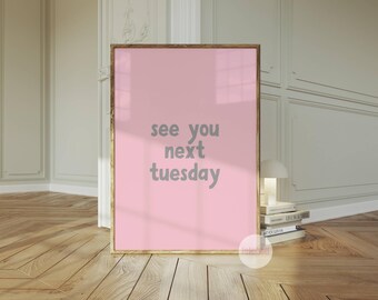 See You Next Tuesday Print Funny Wall Art Digital Download Swearing Humour Home Decor Pink Grey Colourful