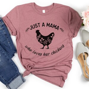 Just A Mama Who Loves Her Chickens, Chicken Shirt, Chicken Mom Shirt, Funny Chicken Shirt, Gift for Chicken Lover, Backyard Chicken Shirt