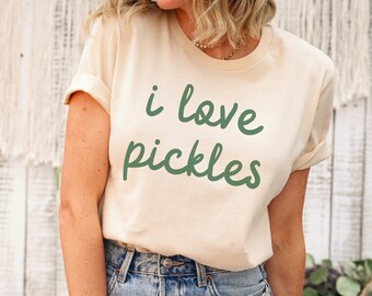 Pickle Shirt, Pickle TShirt, Pickling Shirt, Foodie Shirt, Pickle Gift, Gardening Shirt, Vegetable Shirt, Vegan Shirt, I Love Pickles Shirt