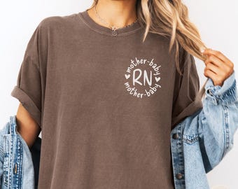 Comfort Colors® Mother Baby Nurse Shirt, Mother Baby Nurse Gift, NICU Nurse Shirt, Labor and Delivery Nurse Shirt, Postpartum RN Shirt