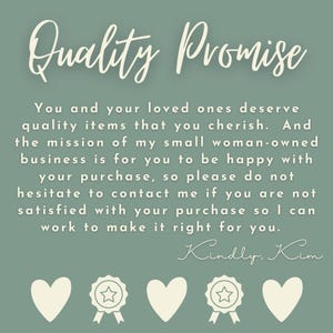 May include: A green background with white text that reads "Quality Promise". The text continues with a message about customer satisfaction and a commitment to quality. The text is followed by a signature that reads "Kindly, Kim". There are five white icons below the text: three hearts and two stars with ribbons.