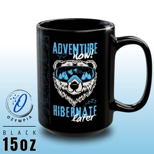 Aventure maintenant Hibernation plus tard | Tasse de camping noire de 15 oz, équipement d'aventure en montagne, cadeau pour amoureux de la nature et plein air