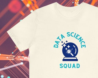 Data Science Squad Tee: Unisex Jersey Short Sleeve Shirt